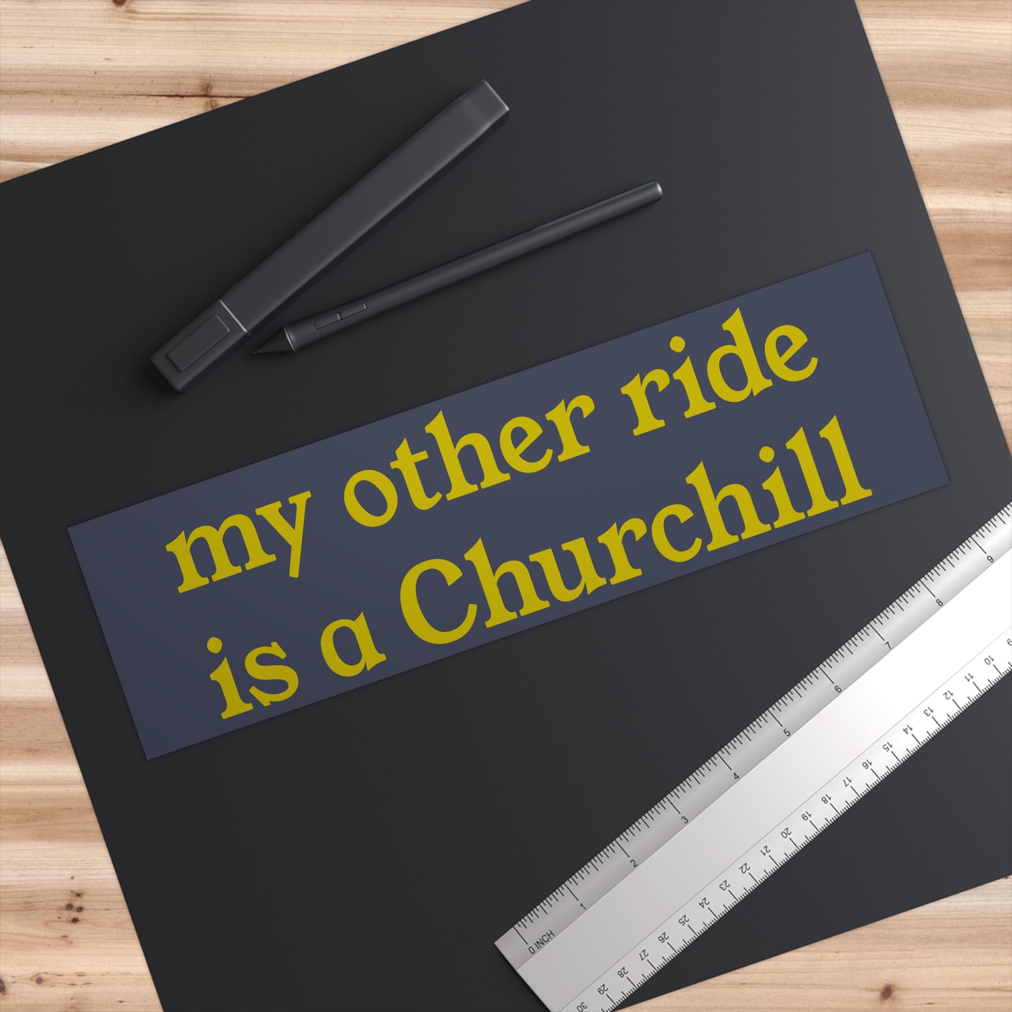 Bumper Sticker — “my other ride is a Churchill” Vintage Military Tank Humor