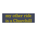 Bumper Sticker — “my other ride is a Churchill” Vintage Military Tank Humor